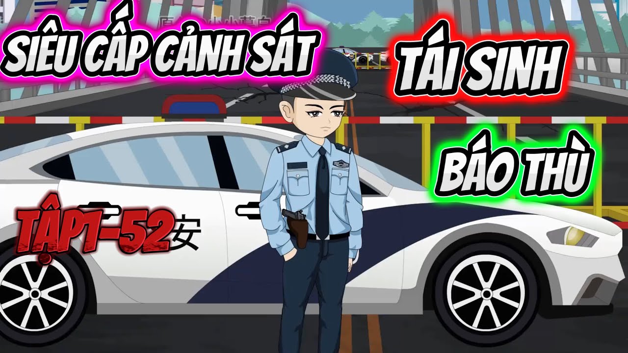 TẬP1-52 | SIÊU CẤP CẢNH SÁT TÁI SINH BÁO THÙ | HOANG VIETSUB