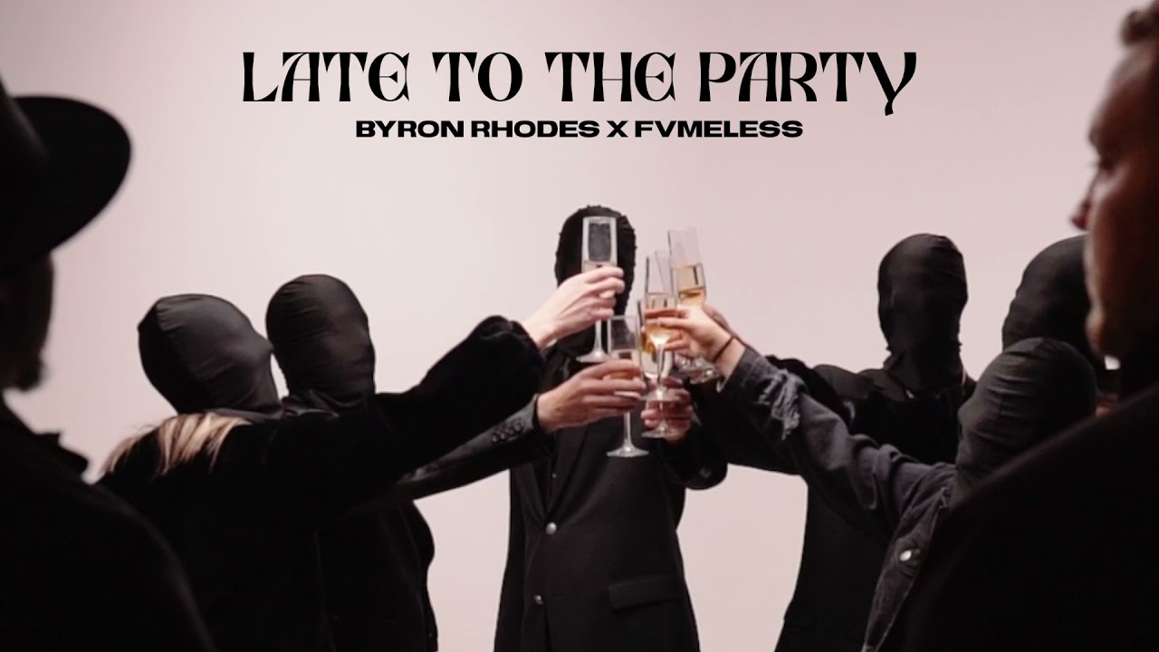 FVMELESS x Byron Rhodes [LATE TO THE PARTY] (Official Audio)