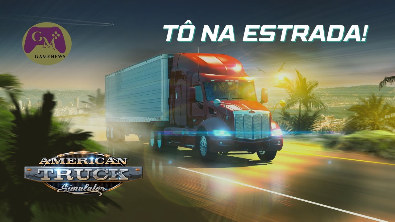 NA ESTRADA - AMERICAN TRUCK SIMULATOR | GM GameNews