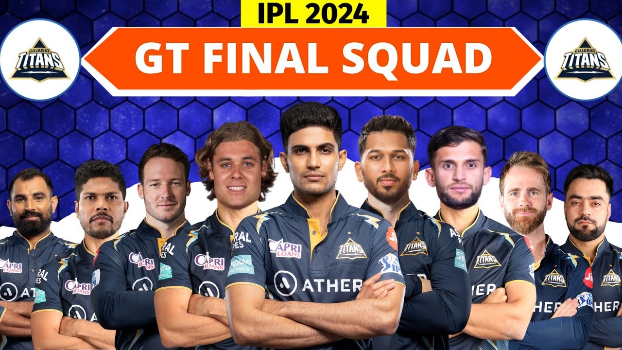 IPL 2024 | Gujarat Titans Full & Final Squad | GT Final Squad IPL 2024 | IPL 2024 GT Squad