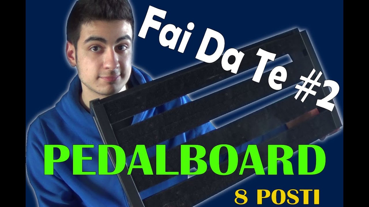 Fai Da Te #2 - Costruire una Pedalboard (8 pedali)