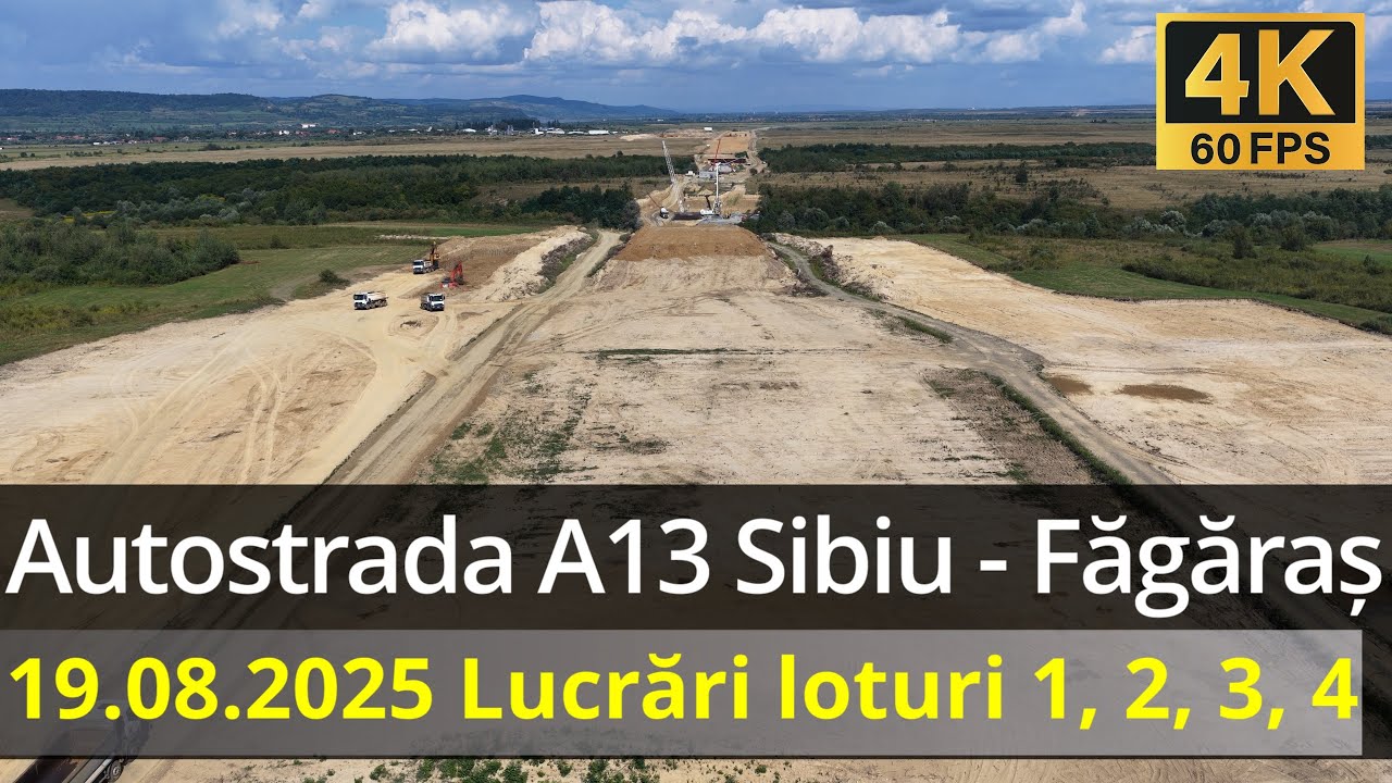 Autostrada A13 Sibiu - Făgăraș | 19.08.2025 |  Lucrări loturi 1, 2, 3, 4