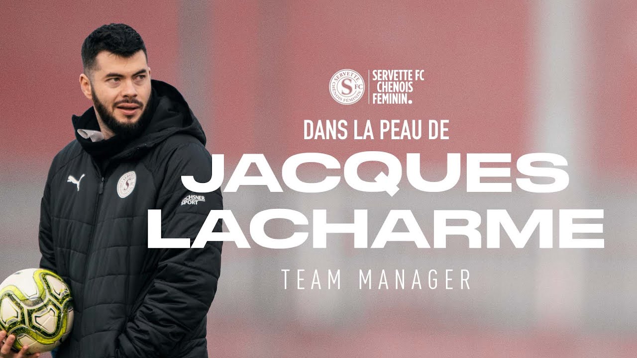 Dans la peau de Jacques Lacharme, Team Manager du Servette FCCF