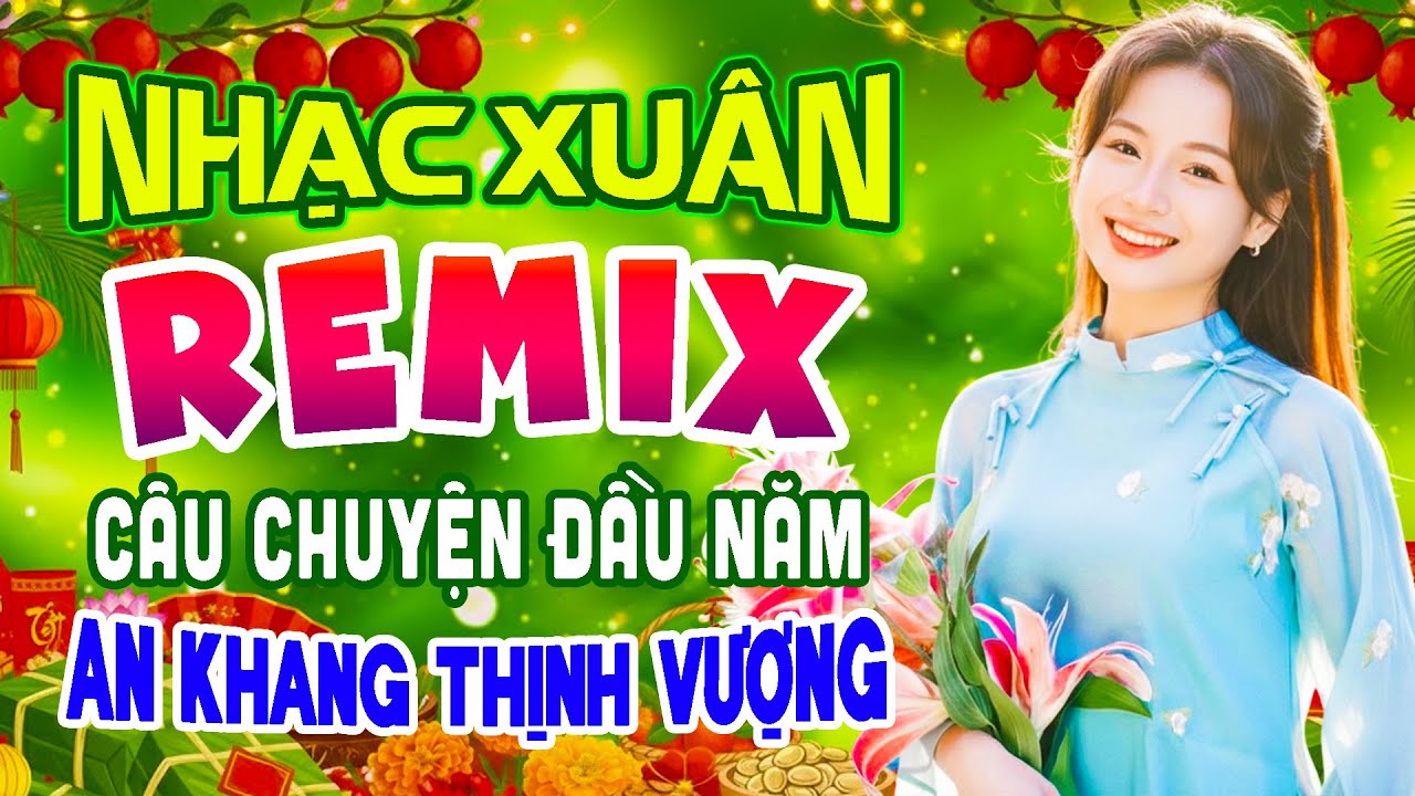 Câu Chuyện Đầu Năm - Nhạc Tết 2026 Disco Remix Sôi Động, Nhạc Xuân Remix 2026 Bật To Đón Giao Thừa