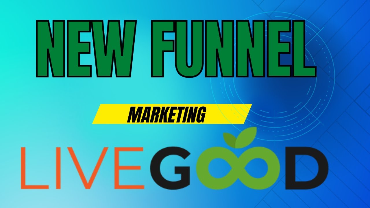 Livegood: New Marketing Funnel #livegood
