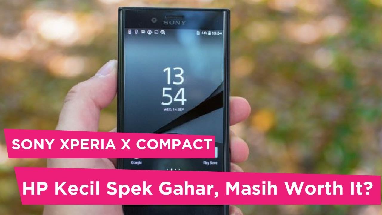 "Sony Xperia X Compact: HP Kecil Spek Gahar, Masih Worth It?"