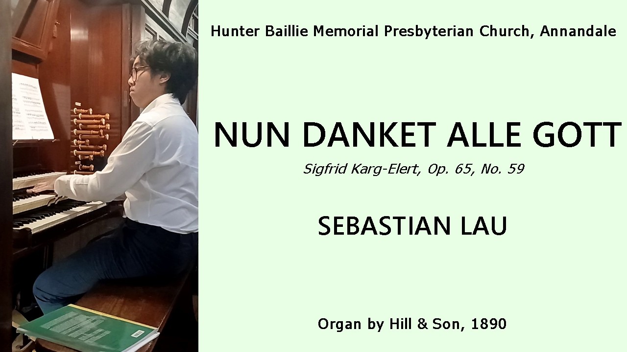 Nun danket alle Gott (Karg-Elert) - Sebastian Lau (Hunter Baillie Recital, Dec 2025 - 12)