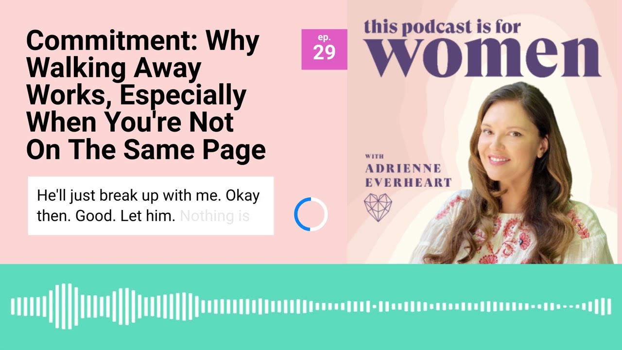 29: Why Walking Away Works for Commitment 