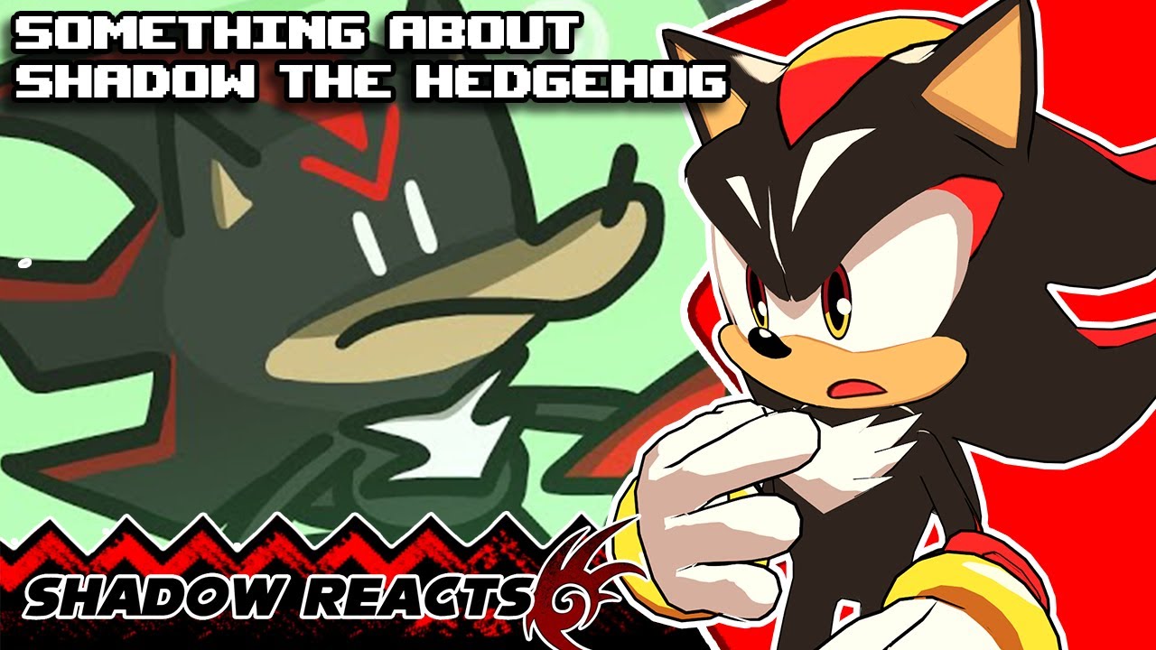 Shadow REACTS to Something about Shadow the Hedgehog!!