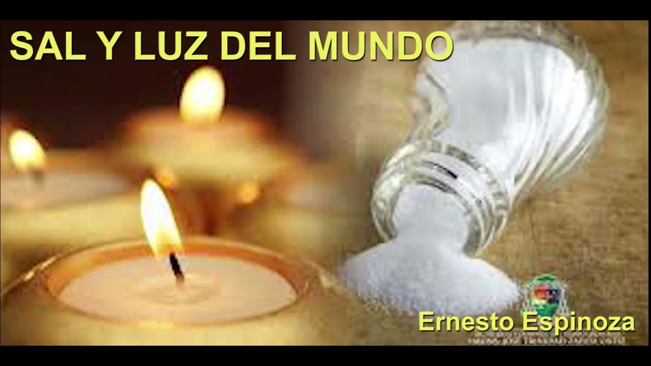 SAL Y LUZ DEL MUNDO  Ernesto Espinoza