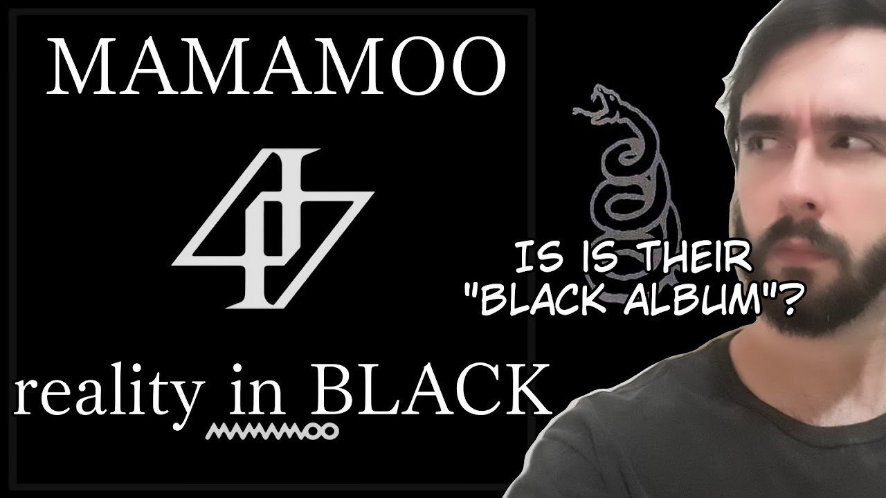MAMAMOO - reality in BLACK (ALBUM REACTION) but the MIB finally found me 👽