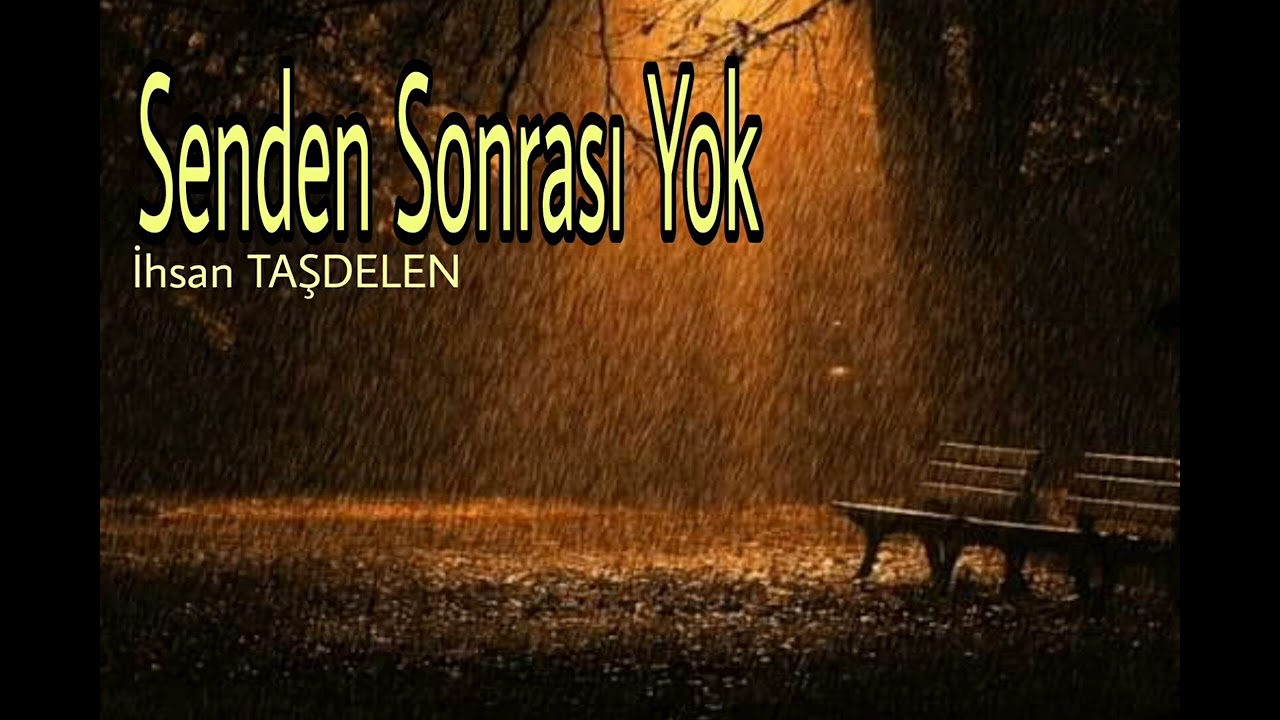 ihsan TAŞDELEN #şiir  Senden Sonrası Yok #dram #duygusal #aşk