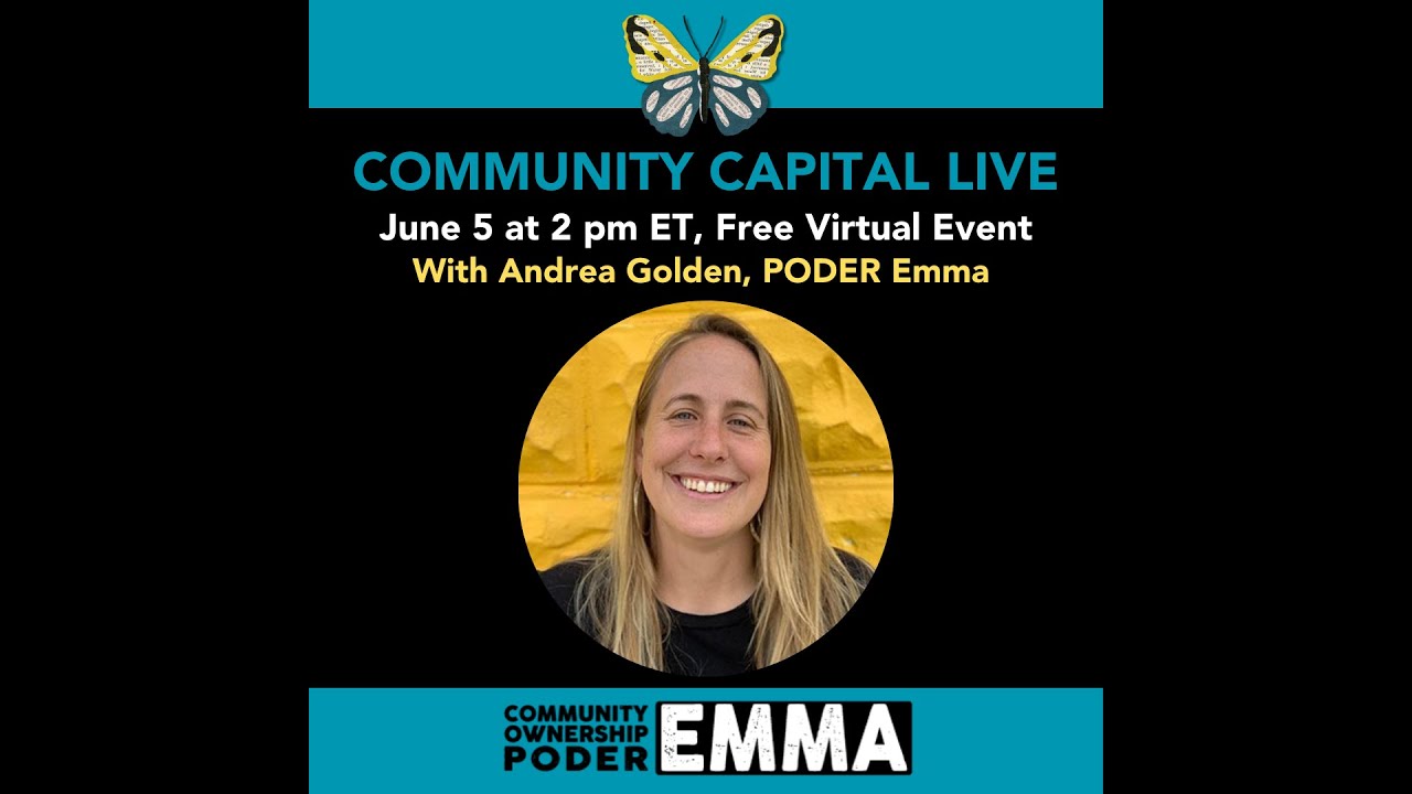 Community Capital Live: PODER Emma Community Ownership with Andrea Golden