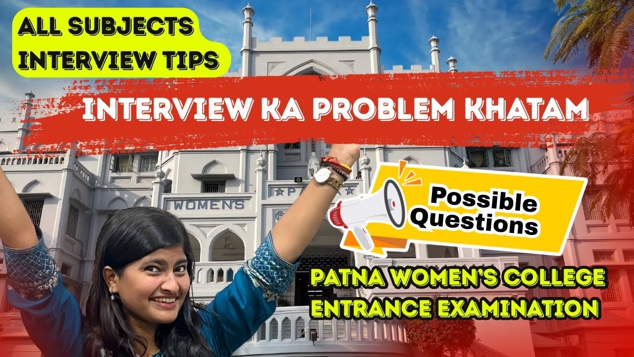 How to prepare for the interview test at Patna Women’s College? Watch till the end for new updates!