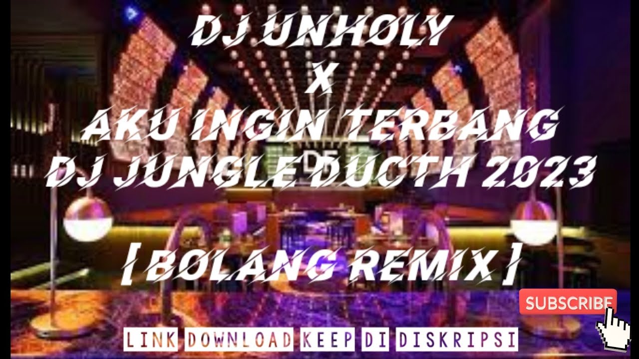 DJ UNHOLY X AKU INGIN TERBANG | DJ JUNGLE DUCTH 2023 [ BOLANG REMIX ]