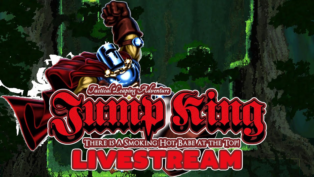 I heard there's a babe waiting for me at the top | Jump King Livestream