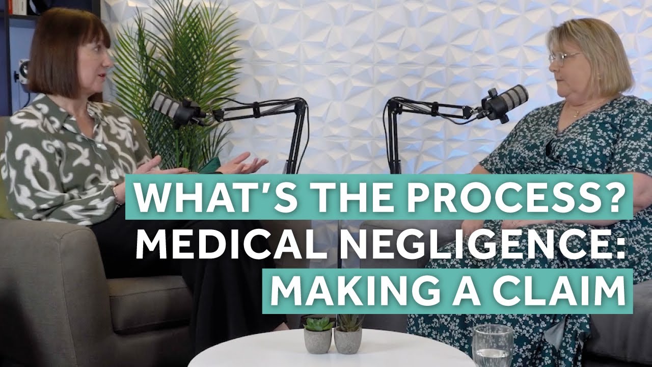 The Process: How You Make a Medical Negligence Claim (Medical Negligence Matters S1 E3)