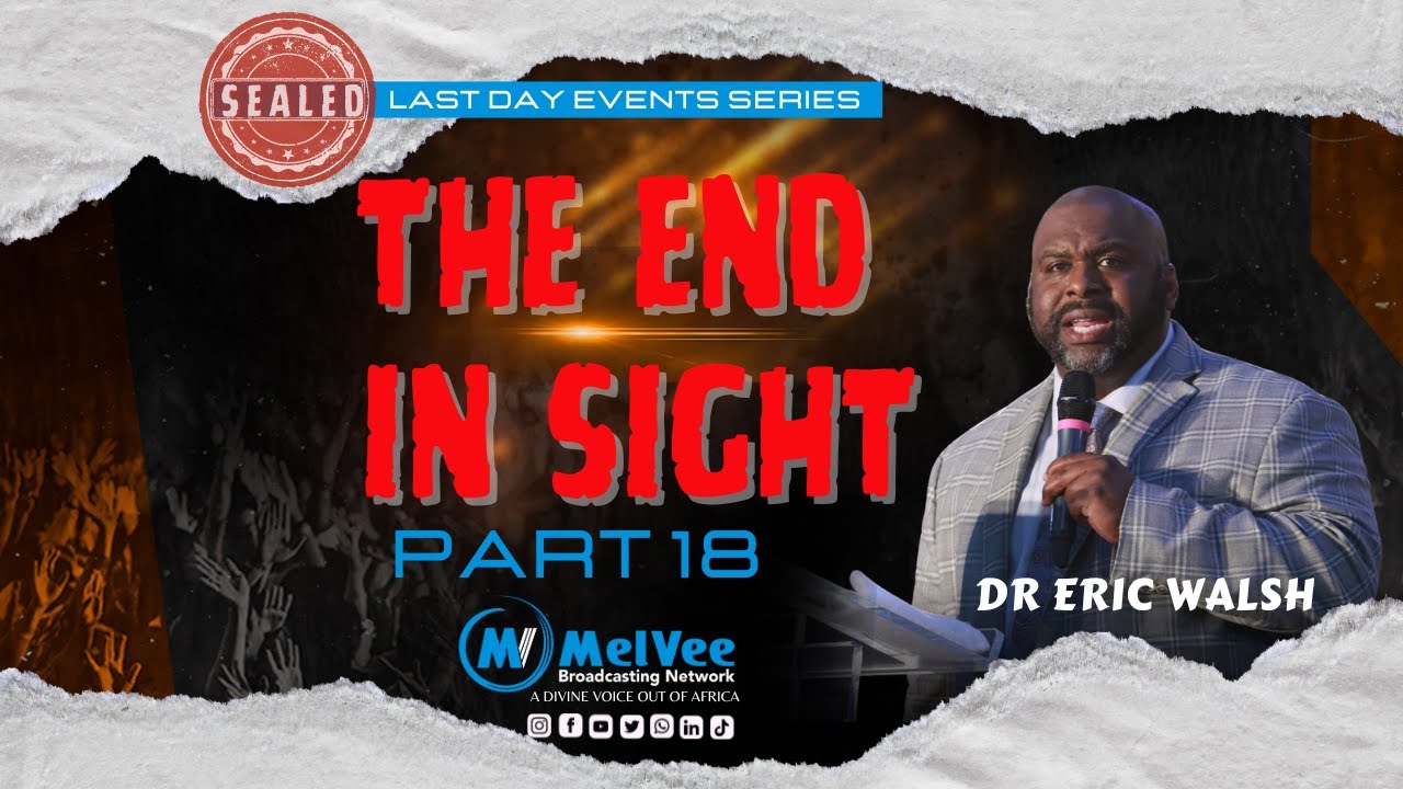 18. The End In Sight // Dr Eric Walsh