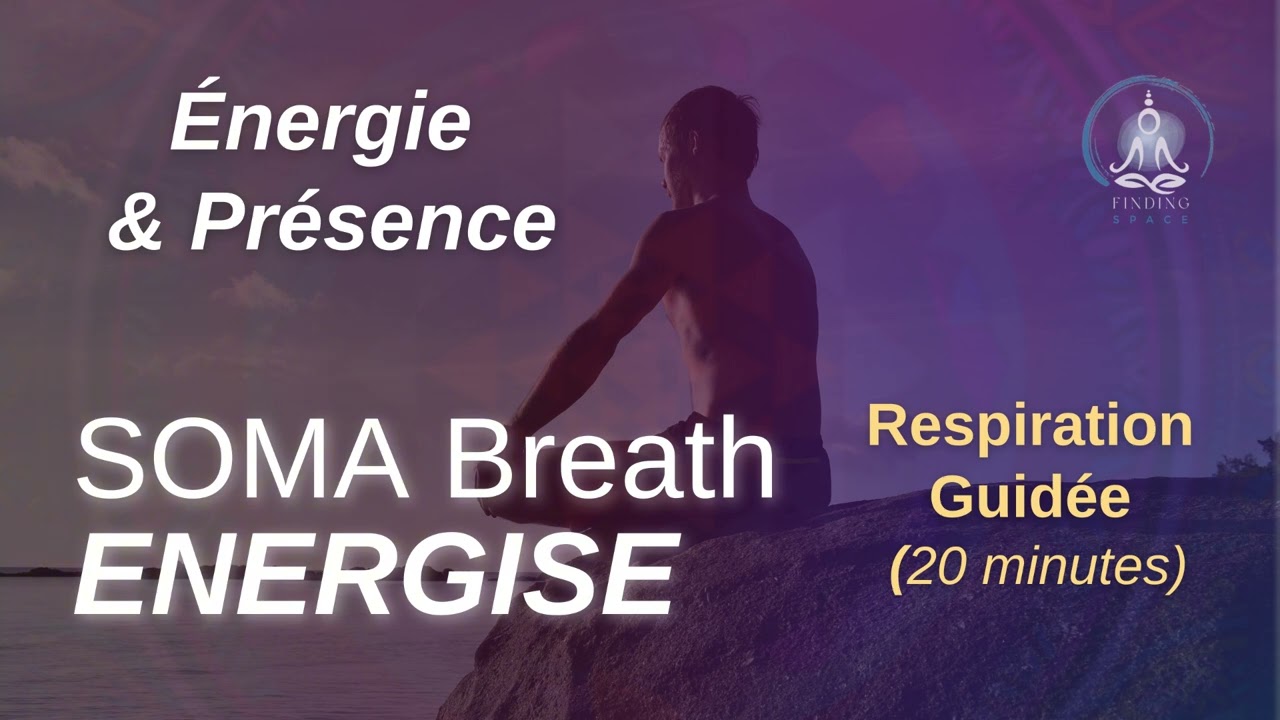 🔥 SOMA Breath ÉNERGISE – 20 Minutes de Respiration Dynamique pour Énergie & Présence