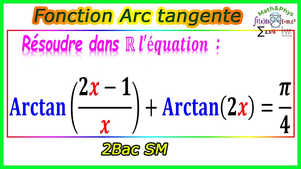 Arctan - Fonction Réciproque de Tangente - Limites et continuité - 2 bac SM - [Exercice 12]