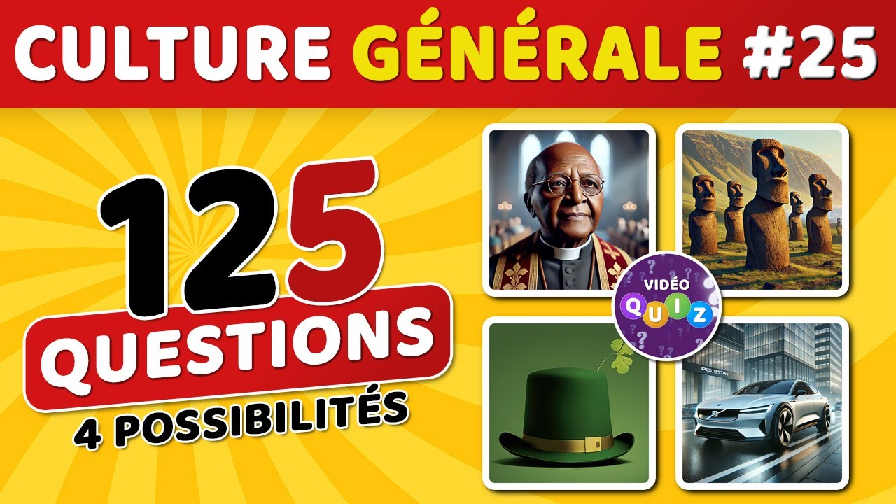 🎯 QUIZ DE CULTURE GÉNÉRALE #25 : 125 questions - 4 possibilités - 1 bonne réponse
