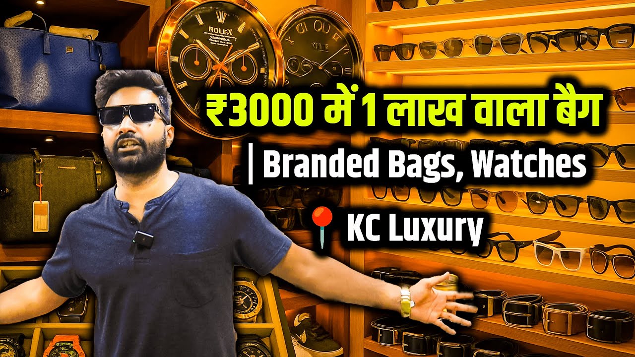 ₹3000 में 1 लाख वाला बैग 😱 | Branded Bags, Watches, Shoes & Goggles | KC Luxury