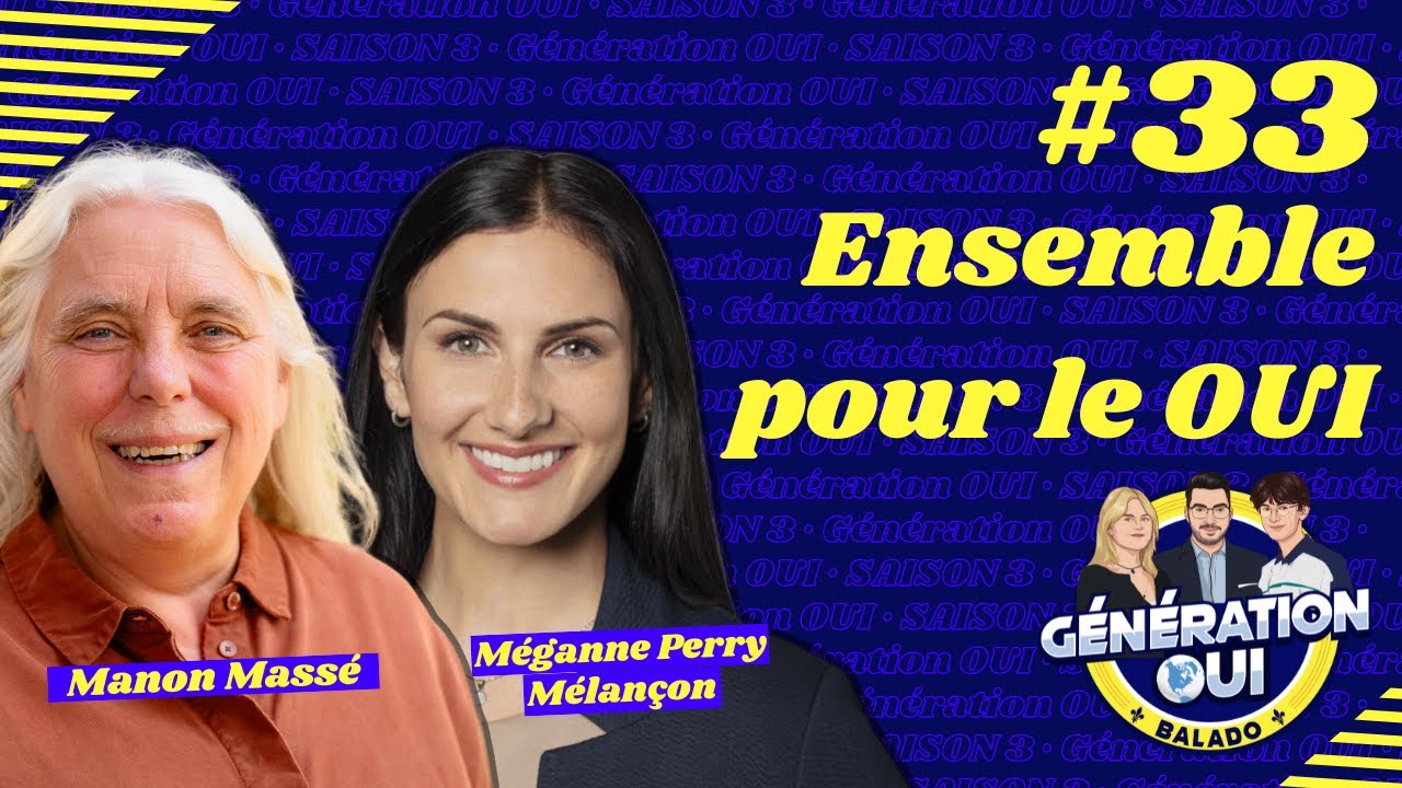 #33 - Manon Massé et Méganne Perry Mélançon : Ensemble pour le OUI