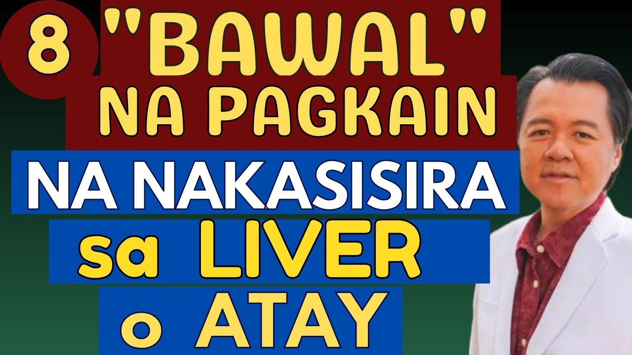 8 Bawal na Pagkain na Nakasisira sa Liver o Atay - By Doc Willie Ong (