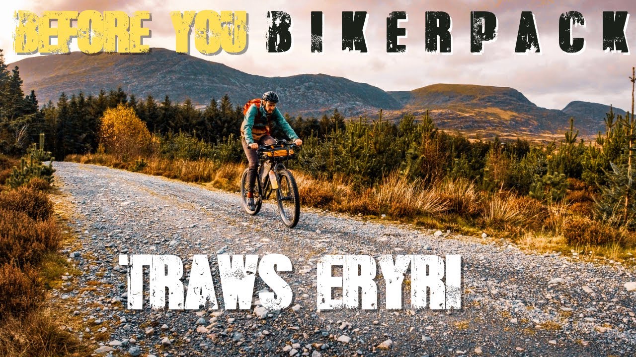 BEFORE YOU BIKEPACK  - TRAWS ERYRI