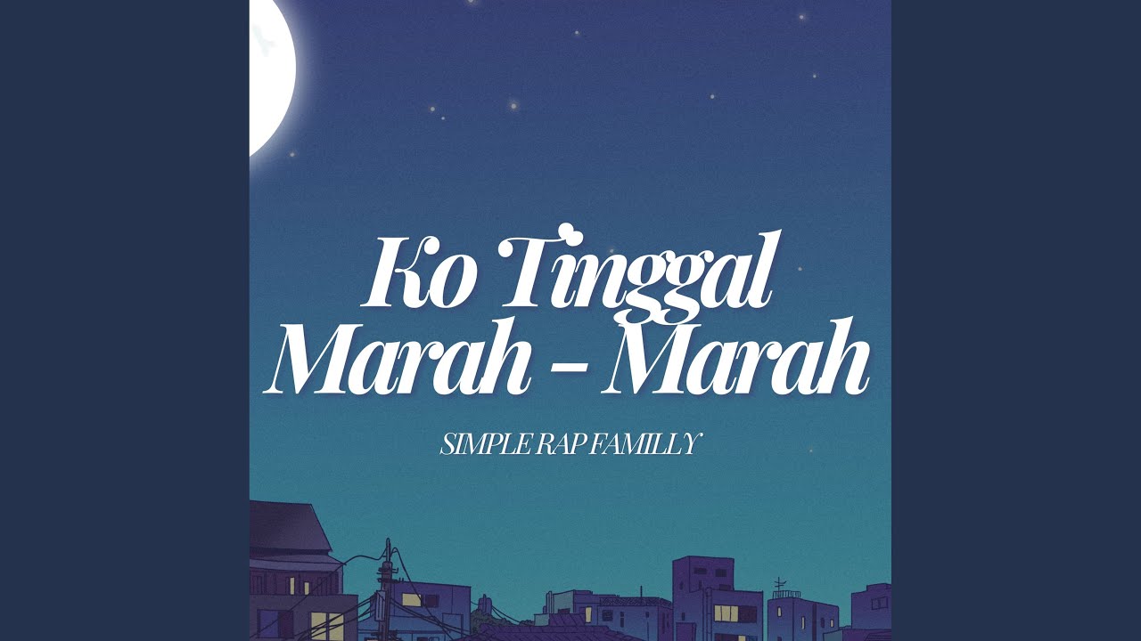 Ko Tinggal Marah - Marah