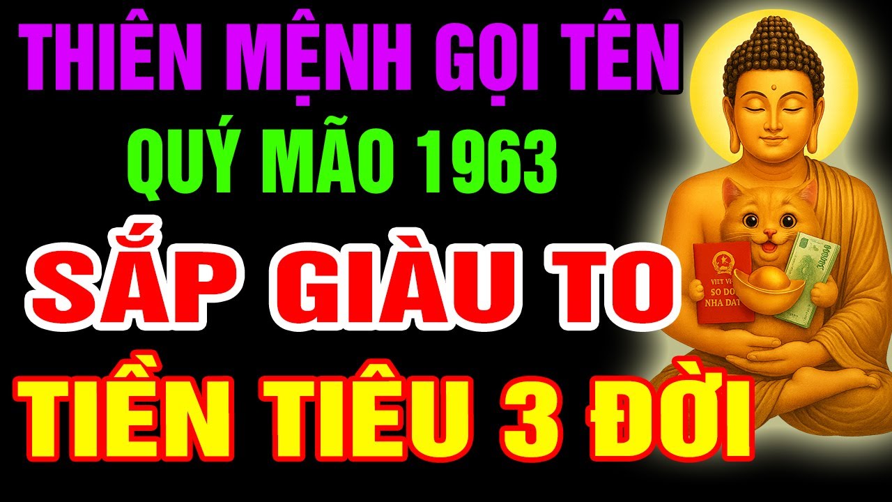 Thiên Mệnh Gọi Tên, Quý Mão 1963 Sắp Đổi Đời Giàu To, Phước Báu Tài Lộc Tự Đến, Nếu Có  Dấu Hiệu Này