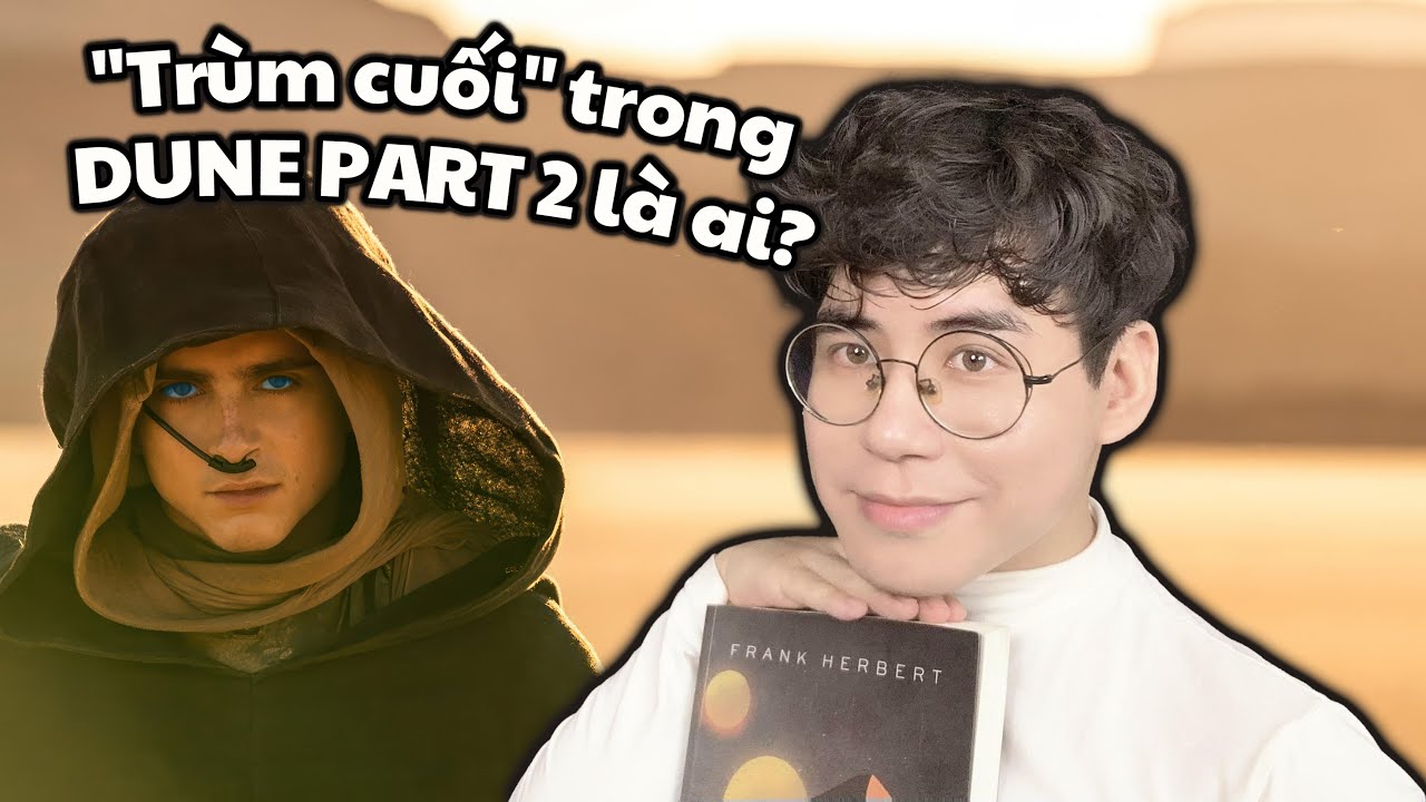 Giải mã DUNE: PART TWO | Trùm Cuối trên Hành Tinh Cát là ai?