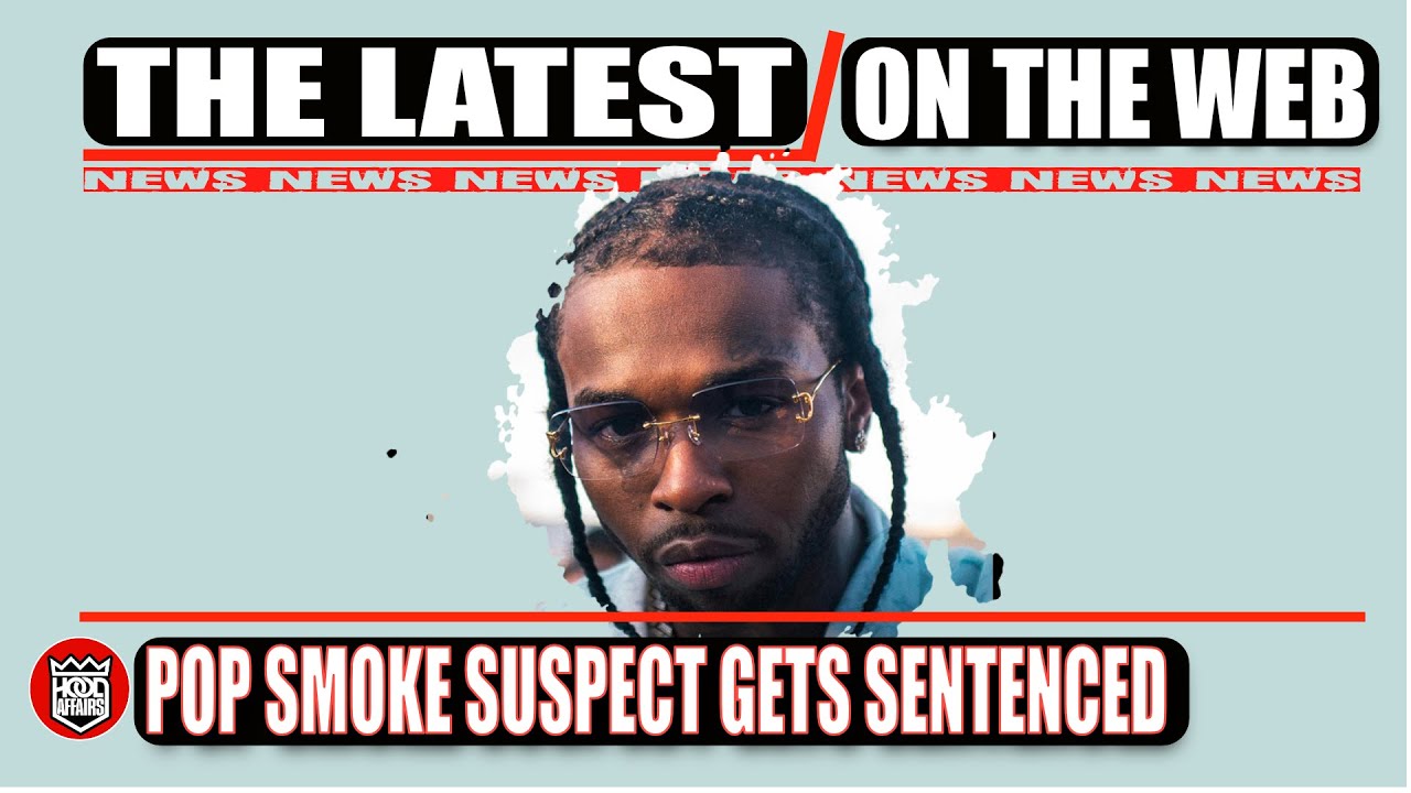 ONE OF POP SMOKE MURDER SUSPECTS SENTENCED