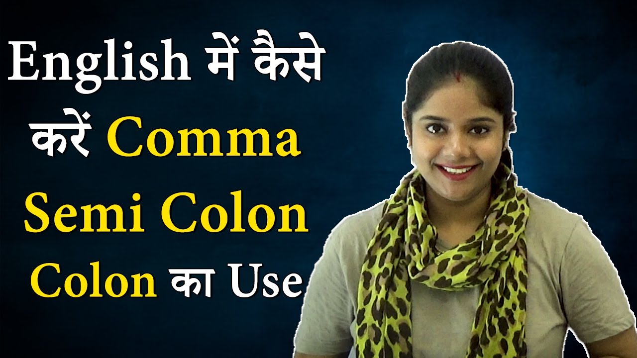 How to use Comma, Semi colon and colon in English by Ishita Mam