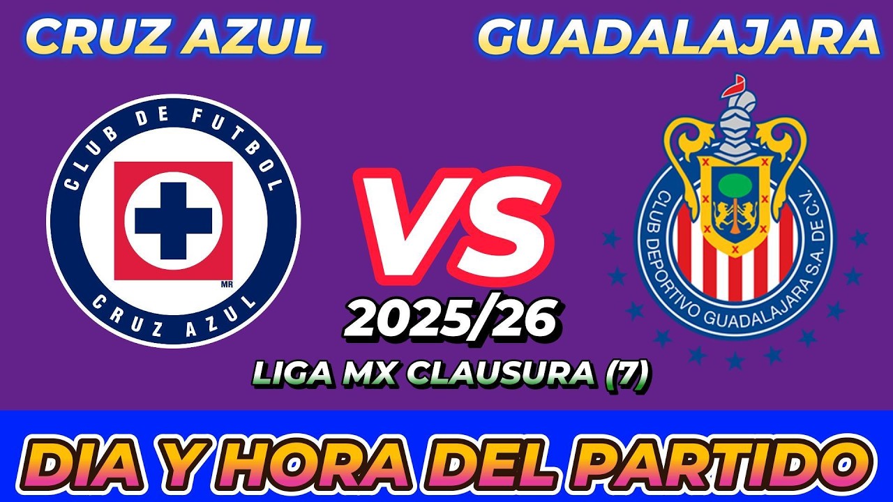 CRUZ AZUL VS CHIVAS GUADALAJARA CUANDO JUEGAN FECHA HORARIO D&Iacute;A Y HORA EN VARIOS PA&Iacute;SES