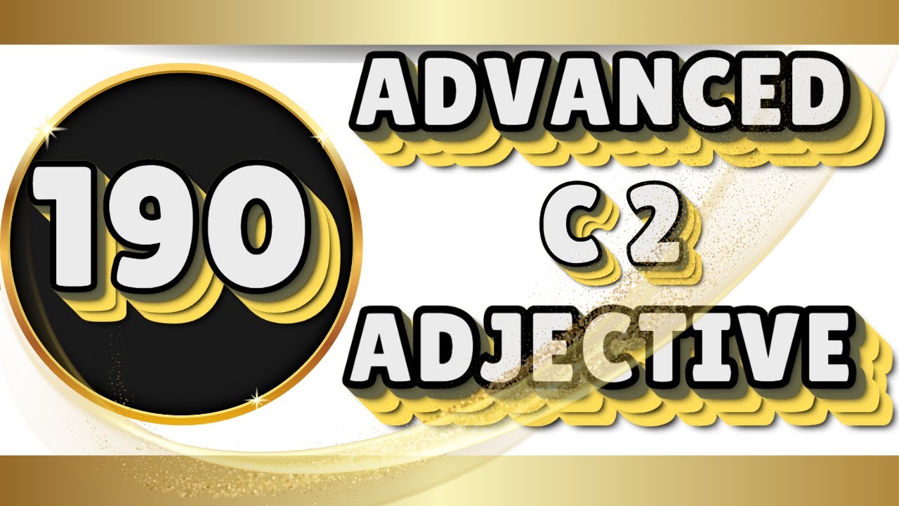Advanced Adjectives (C2) to Level Up Your Vocabulary
