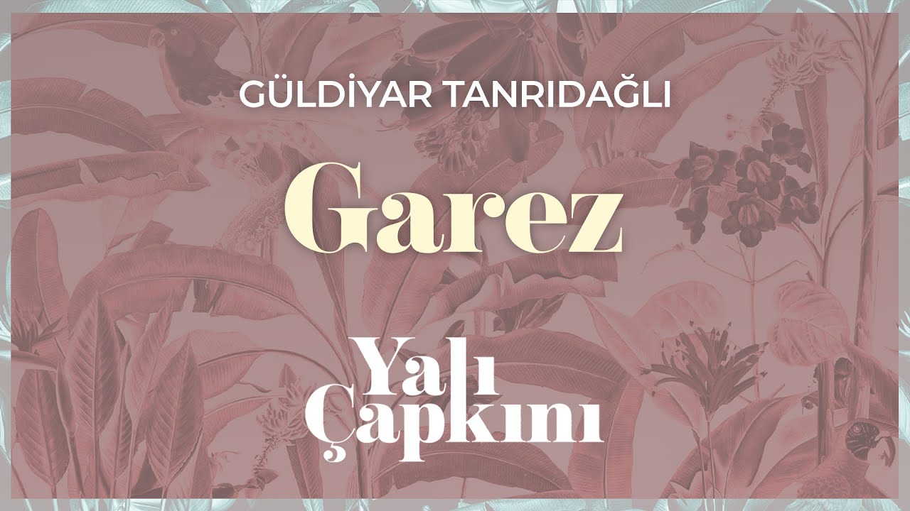 Garez (Yalı &Ccedil;apkını Original Soundtrack Vol.2) - G&uuml;ldiyar Tanrıdağlı