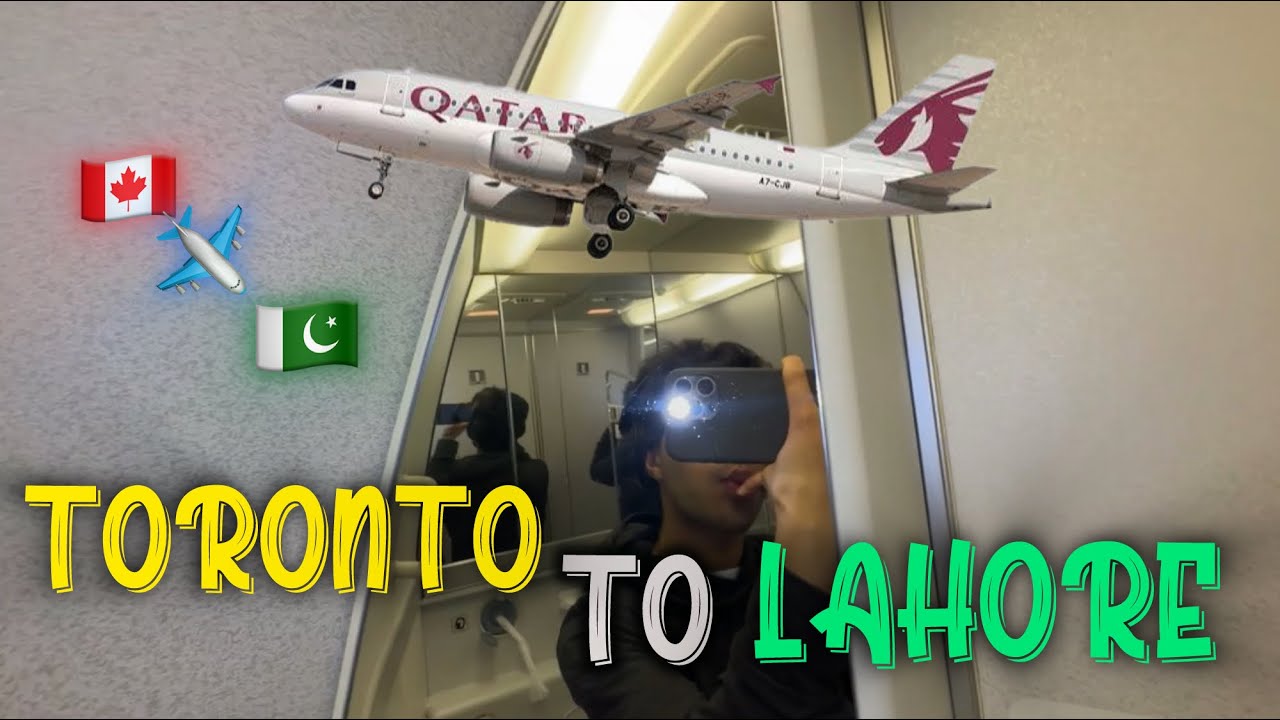 Toronto🇨🇦 to Lahore🇵🇰 via Qatar Airways
