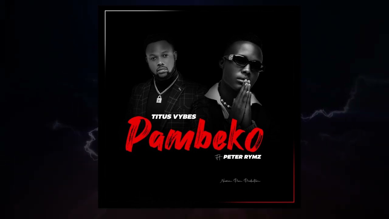 Titus Vybes - Pambeko ft Peter Rymz [Official Audio]