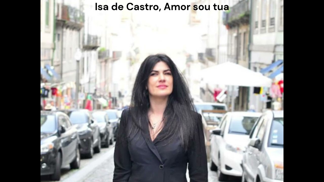 Isa de Castro, Amor sou tua