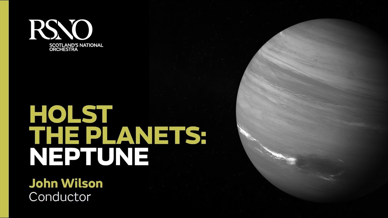 Holst The Planets: Neptune – John Wilson – Royal Scottish National Orchestra