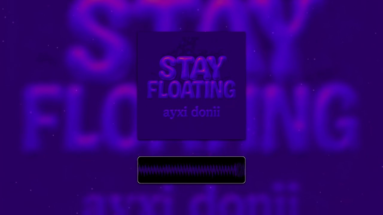 Ayxi Donii- Stay Floating (Official Audio)