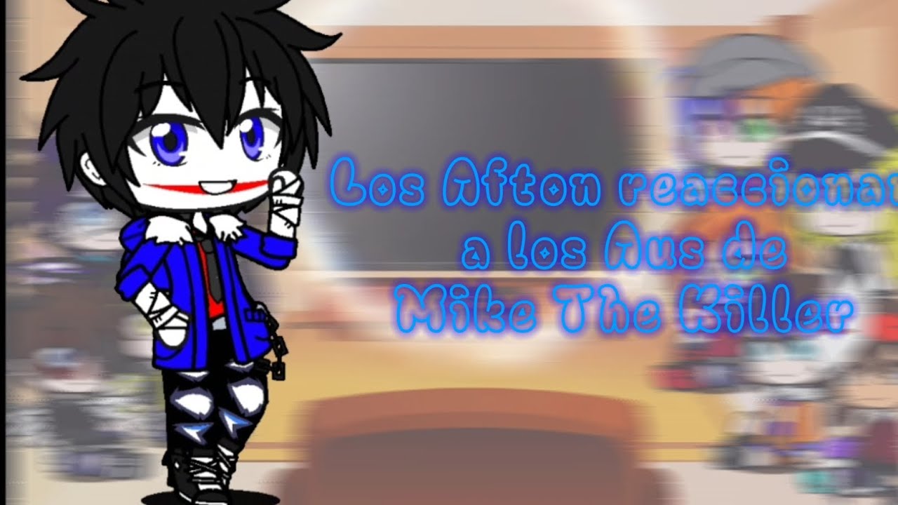 Los Aftons Reaccionan a los Aus de Mike The Killer || My Au || Mike The Killer