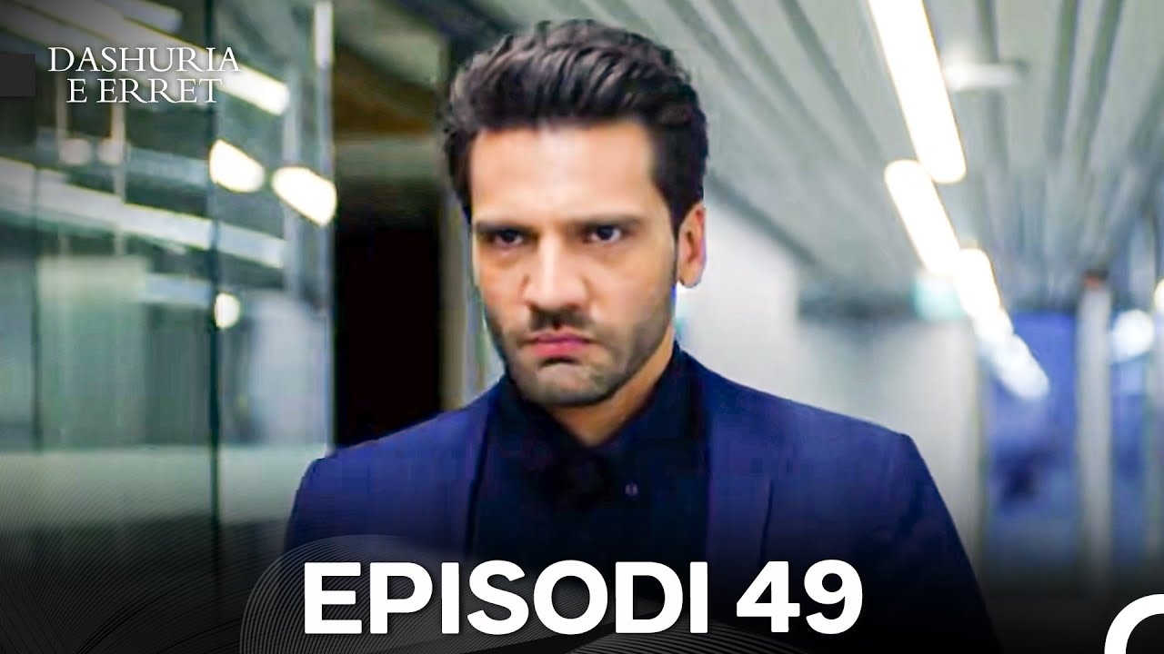 Dashuria e Erret Episodi 49