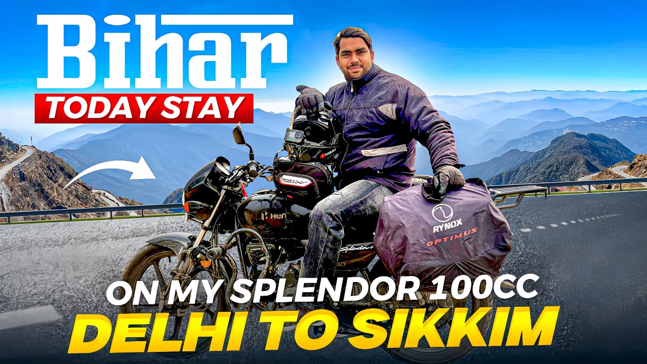 Delhi To Sikkim || Bihar Today stay || On My splendor 100CC