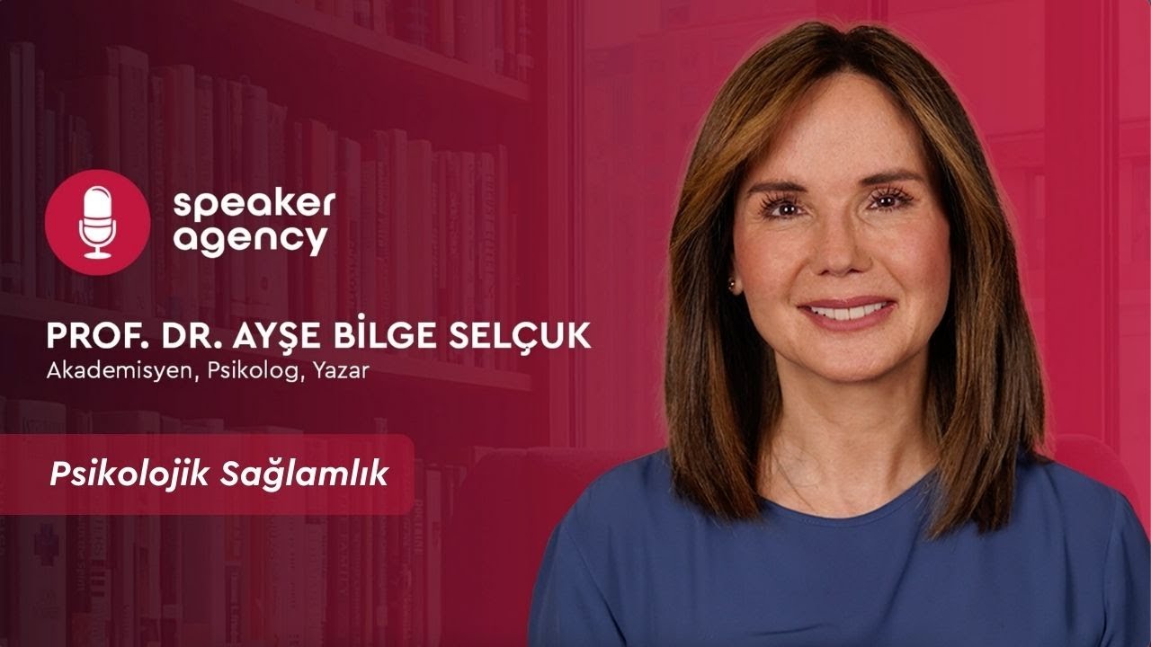 Psikolojik Sağlamlık | Prof. Dr. Ayşe Bilge Selçuk