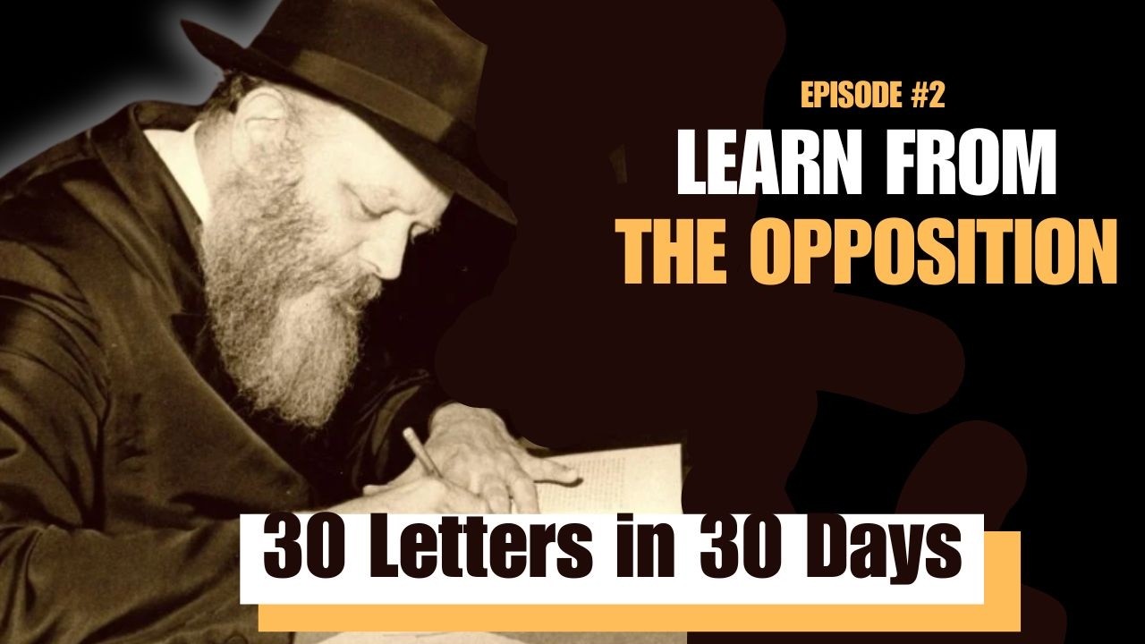 Learn from the Opposition | Letter #2 of Thirty Letters in Thirty Days 5786