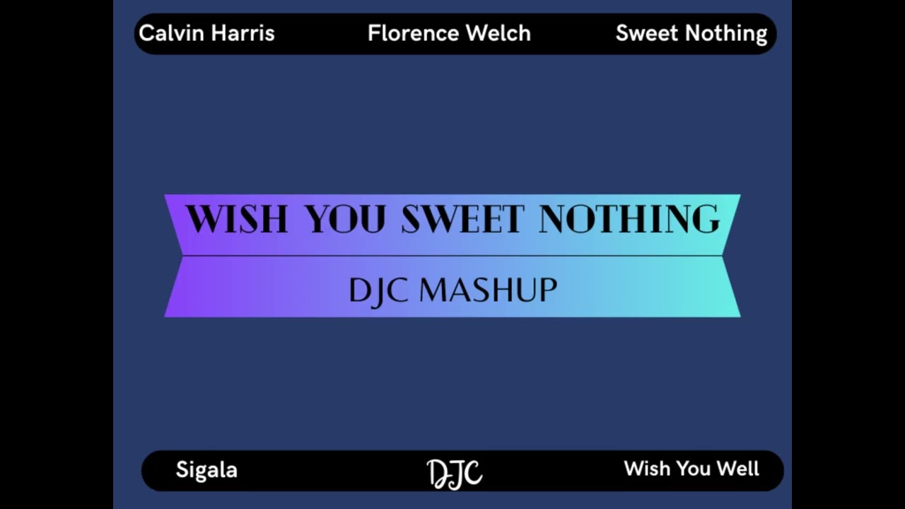 Wish You Well X Sweet Nothing - (DJC Mashup) - [Wish You Sweet Nothing]