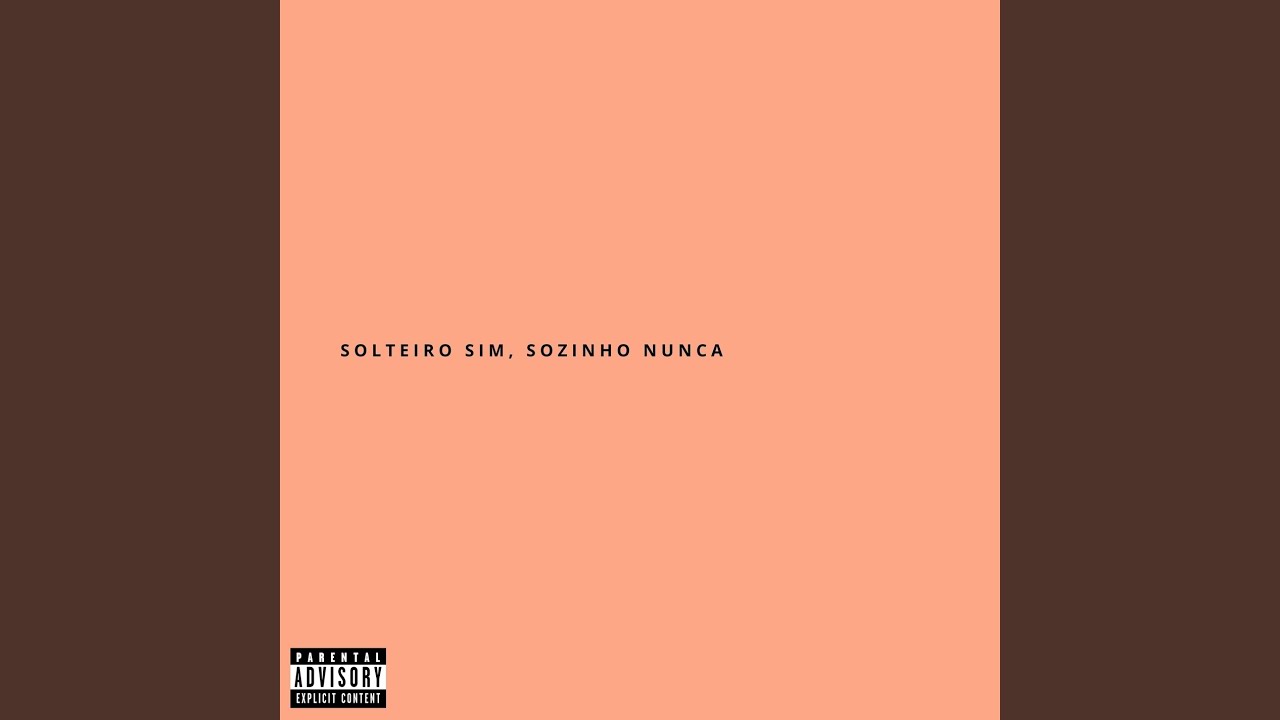 Solteiro sim, sozinho nunca