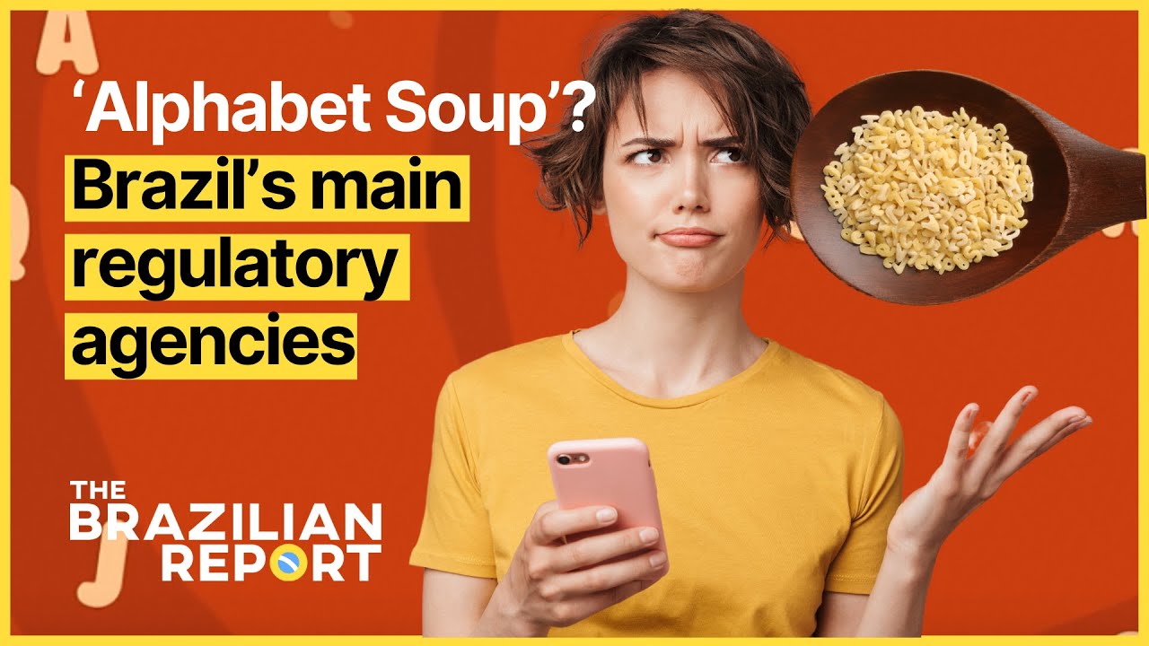&lsquo;Alphabet Soup&rsquo;? Get to know Brazil&rsquo;s main regulatory agencies